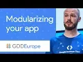 Modularizing Your App GDD Europe 17