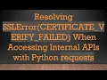 Resolving SSLError CERTIFICATE - VERIFY