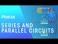 Series and Parallel Circuits Electricity Physics FuseSchool