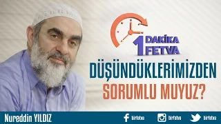 Düşündüklerimizden sorumlu muyuz?