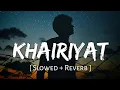 Download Lagu Khairiyat (Slowed + Reverb) | Arijit Singh | Chhichhore | SR Lofi 2.0