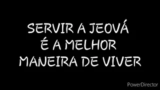 DISCURSO: SERVIR A JEOVÁ É A MELHOR MANEIRA DE VIVER