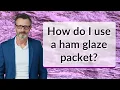 How do I use a ham glaze packet