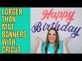 Create a HUGE Larger than mat banner with Cricut
