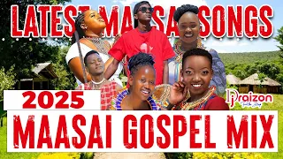 LATEST MAASAI GOSPEL MIX 2025 BY DJ RAIZON 