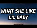 Lil Baby - What She Like