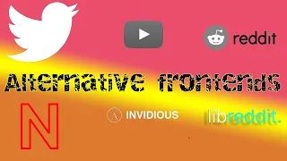 Alternative frontends for Youtube Twitter Reddit private lightweight feature-rich viewers