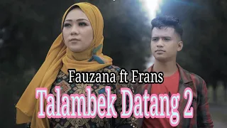 Download Talambek Datang 2 - (Fauzana) ft Frans | Vidio lirik MP3