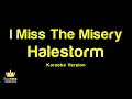 Halestorm - I Miss The Misery (Karaoke Version)