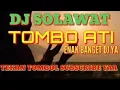 Download Lagu DJ SHOLAWAT RELIGI TOMBO ATI SLOW REMIX