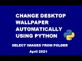 Change Desktop Wallpaper Automatically from a folder using Python os listdir