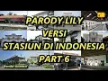 Lagu Parody Lily Versi Stasiun di Indonesia Part 6
