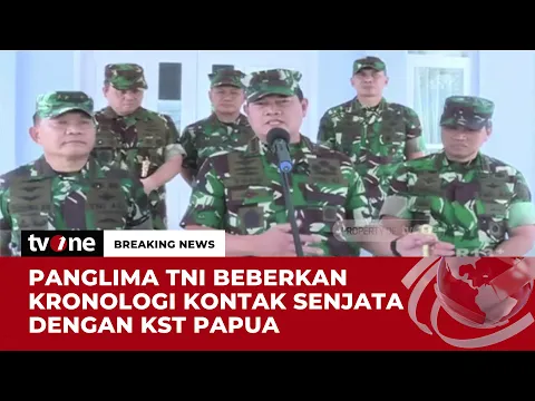 Panglima TNI Laksamana Yudo Margono Beberkan Kronologi Kontak Senjata TNI-KST Papua