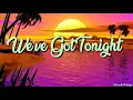 We've Got Tonight - Kenny Roger & Sheena Easton(Lyrics)