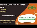 Pair With Given Sum in a Sorted Array Two Pointer GFG POTD C Java Code Kar Lo