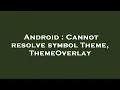 Android Cannot resolve symbol Theme ThemeOverlay