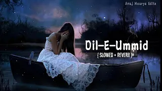 dil e ummid song sad song sahara deke choda hai kisine lofi song anuj mourya editz lofi