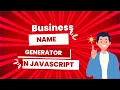 JavaScript Project Business Name Generator Create Unique and Professional Names for Your Company