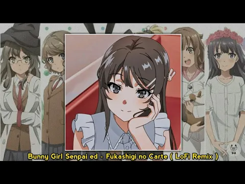 Download MP3 bunny girl senpai ed ~ fukashigi no carte ( lofi remix )