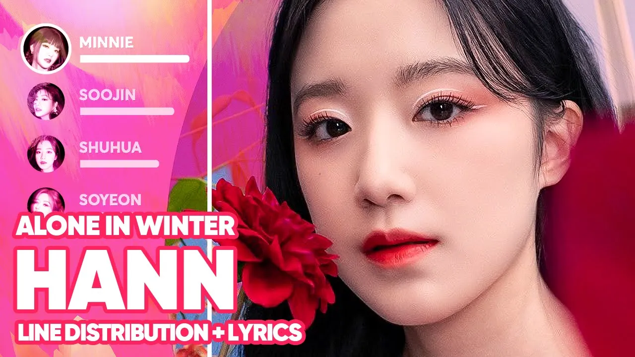 (G)I-DLE - HANN (Alone in winter) 한/寒 (Line Distribution + Lyrics Color Coded) PATREON REQUESTED