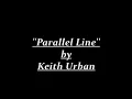 [LYRICS] ''Parallel Line'' by Keith Urban