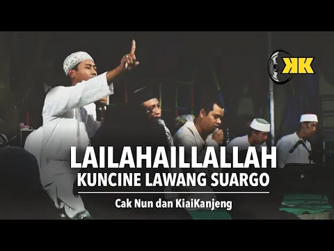 Download MP3 KiaiKanjeng - Lailahaillallah/Kuncine Lawang Suargo