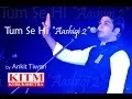 Download Lagu Tum Hi Ho Full hd Aashiqi 2 by Ankit Tiwari Live at KITM Kurukshetra