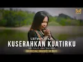 Lagu KUSERAHKAN KUATIRKU - LISTIANY AFILIA (OFFICIAL MUSIC VIDEO)