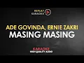Download Lagu Karaoke Masing Masing - Ernie Zakri, Ade Govinda HQ Audio