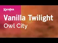 Download Lagu Vanilla Twilight - Owl City | Karaoke Version | KaraFun