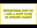 Wordpress How do I add a body class to specific pages