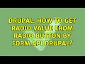 Drupal How to get radio value from radio button by form api drupal 2 Solutions