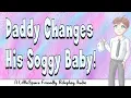 Daddy Changes His Soggy Baby A LittleSpace Friendly Roleplay