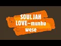 Download Lagu SOUL JAH LOVE~munhu wese