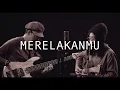 Endah N Rhesa - Merelakanmu (Sesi Rekaman Langsung)