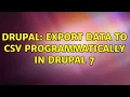 Drupal Export data to CSV programmatically in drupal 7