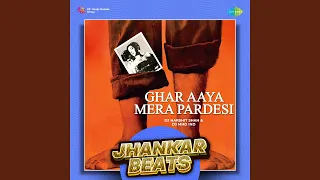 ghar aaya mera pardesi jhankar beats