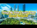 Lagu Things No Other Country Does Except Malaysia!