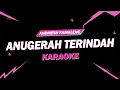 Download Lagu Andmesh Kamaleng - Anugerah Terindah // KARAOKE by. Boncek AR