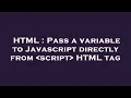 HTML Pass a variable to Javascript directly from script HTML tag