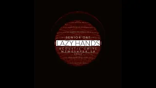 senior oat lazy hands feat acoustic gmiye mzweshper sa lyrics edition 