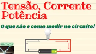 Os SEGREDOS da TENSÃO, CORRENTE e POTÊNCIA o que é  e como medir no circuito!!