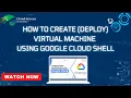 How To Create Deploy Virtual Machine Using Google Cloud Shell Best Cloud Training in Bangalore