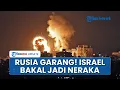 Download Lagu Ancaman Keras Rusia ke Israel! Berani Serang Ali Khamenei, Tel Aviv Bakal Langsung Dijadikan Neraka