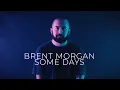 Download Lagu Brent Morgan - Some Days (Official Music Video)
