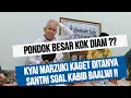 Download Lagu DETIK DETIK KYAI MARZUKI MUSTAMAR DITANYA SANTRI SOAL KABIB BAALWI !! 