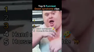 Top 5 Funniest down syndrome clips