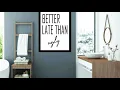 BP-31 Wall Art Posters Bathroom Funny Quotes BETTER LATE THAN ugly