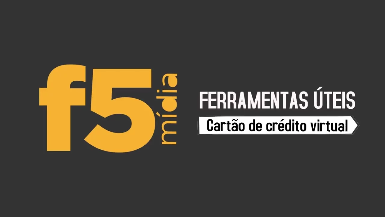COMO CRIAR UM CARTÃO DE CRÉDITO VIRTUAL SEM CONTA EM BANCO F5 MÍDIA