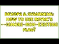 DevOps SysAdmins How to use rsync s -ignore-non-existing flag